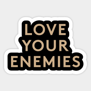 Love Your Enemies Sticker